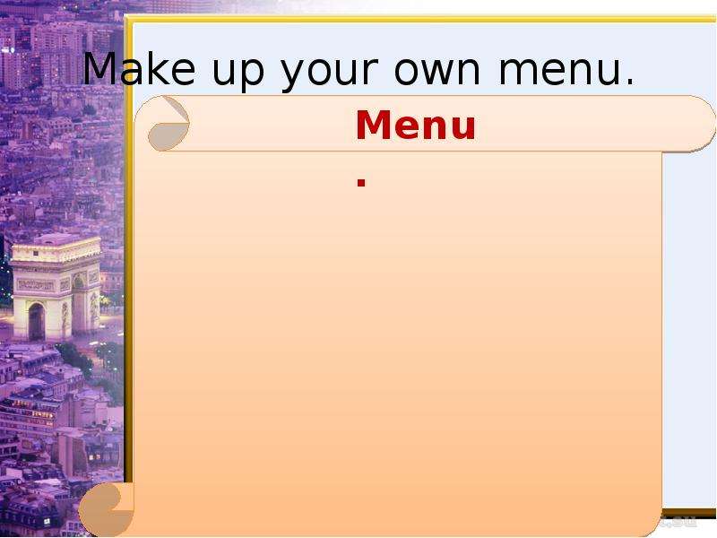 Make up your own menu.