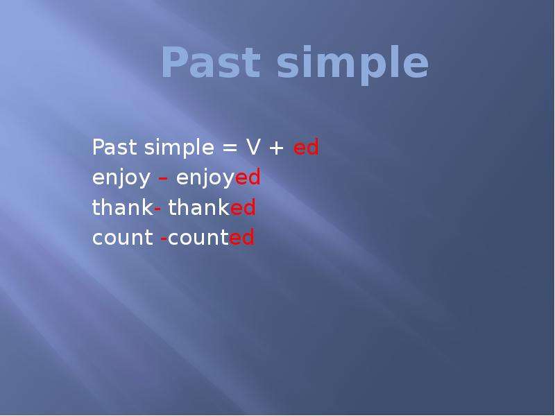 Past simple Past simple V ed