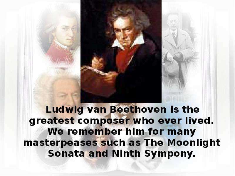Ludwig van Beethoven is the