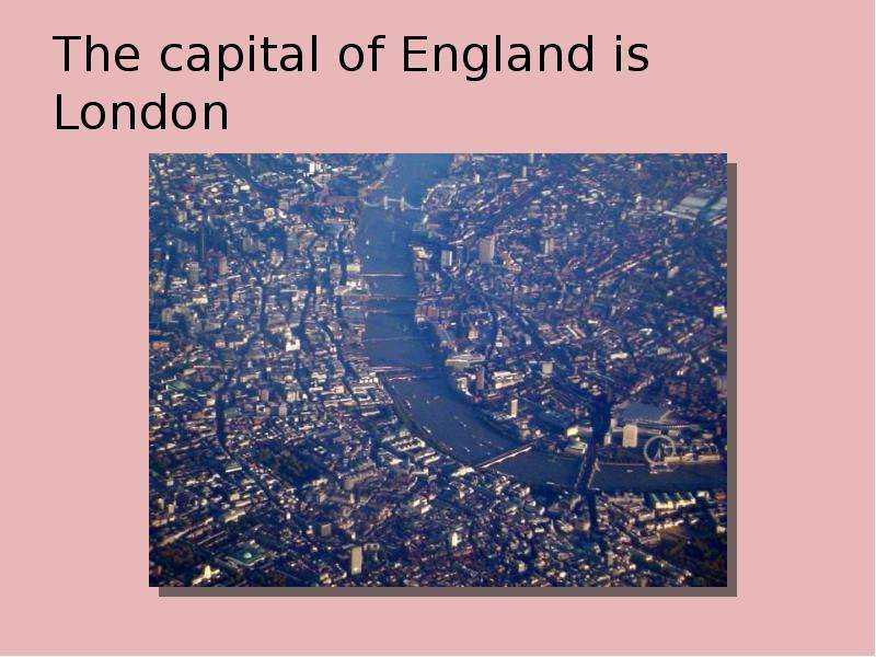 The capital of England is