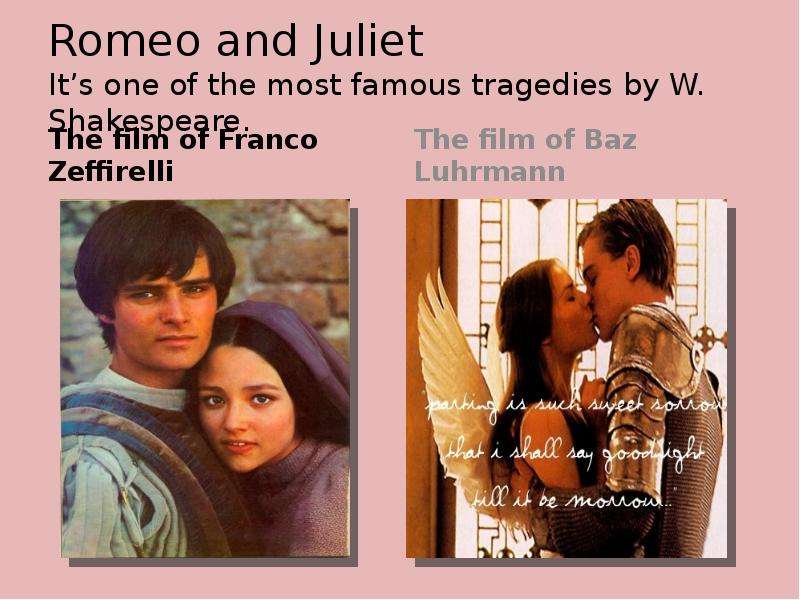 Romeo and Juliet It s one of
