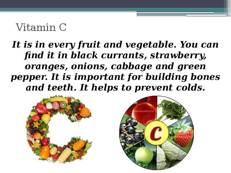 Vitamin C It is in every