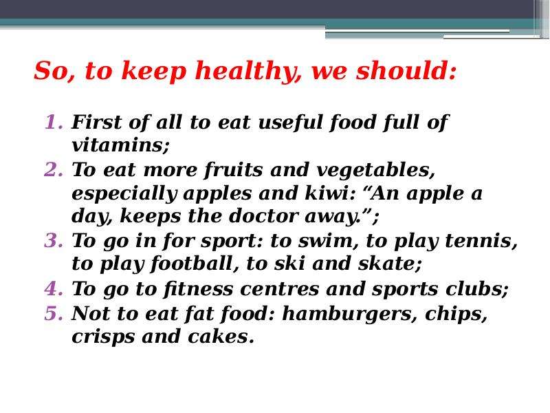 So, to keep healthy, we