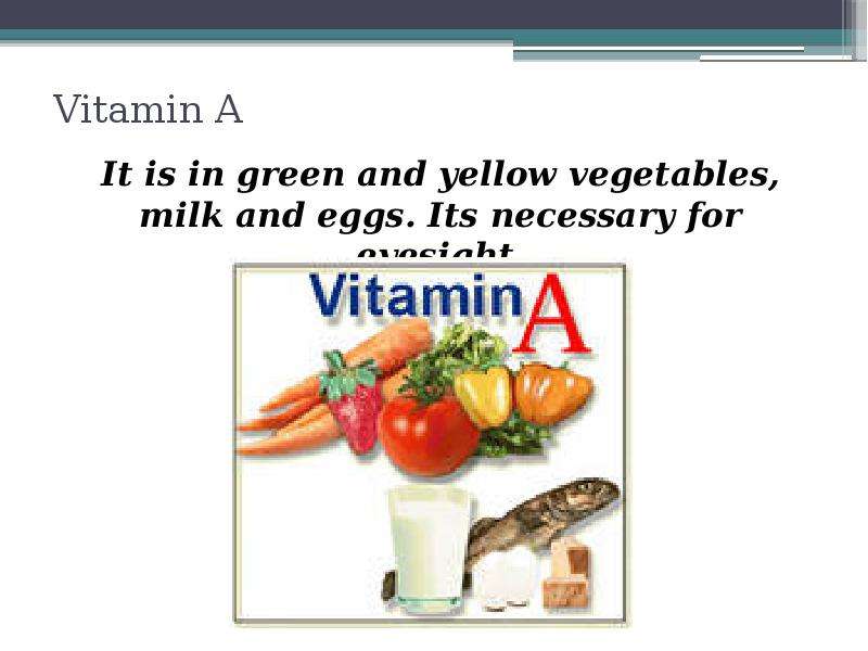 Vitamin A It is in green and