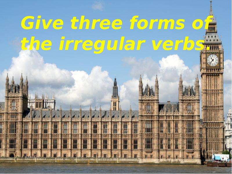 Give three forms of the