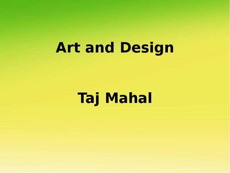 Презентация Art and Design Taj Mahal