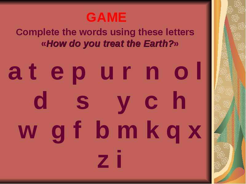 GAME Complete the words using