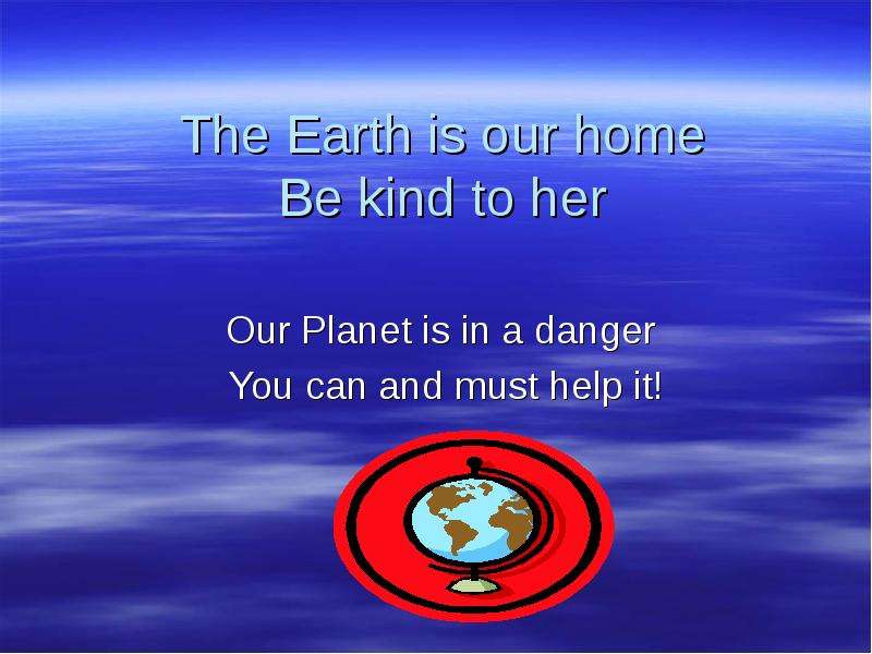 The Earth is our home Be kind