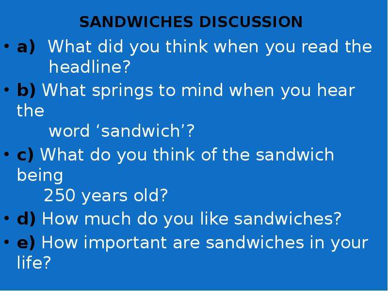 SANDWICHES DISCUSSION a What
