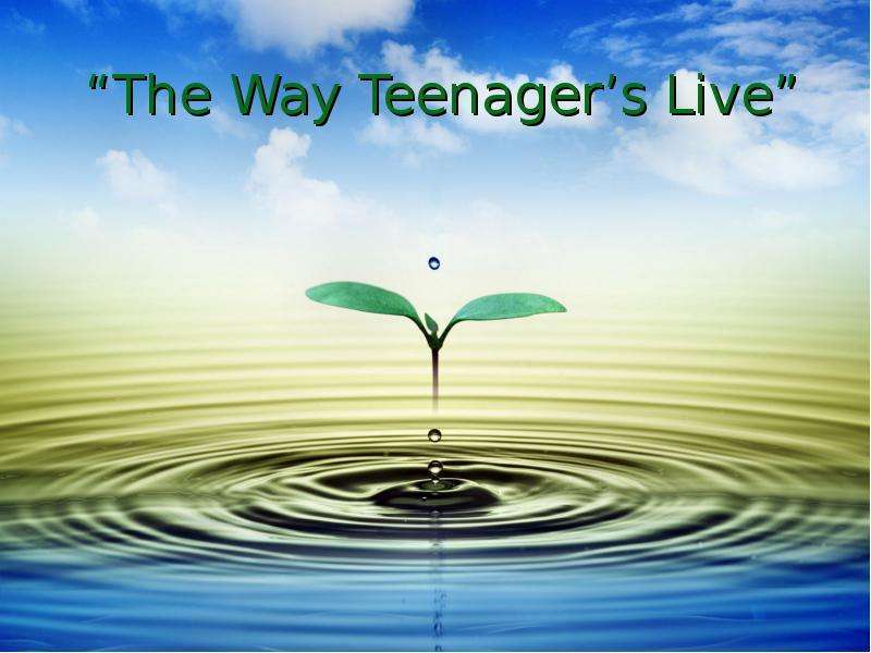 Презентация Скачать презентацию The Way Teenager&apos;s Live