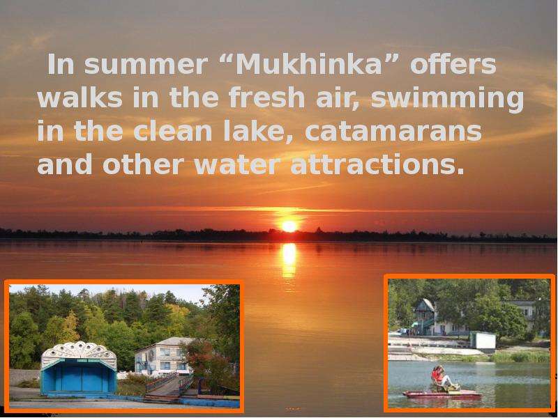 In summer Mukhinka offers