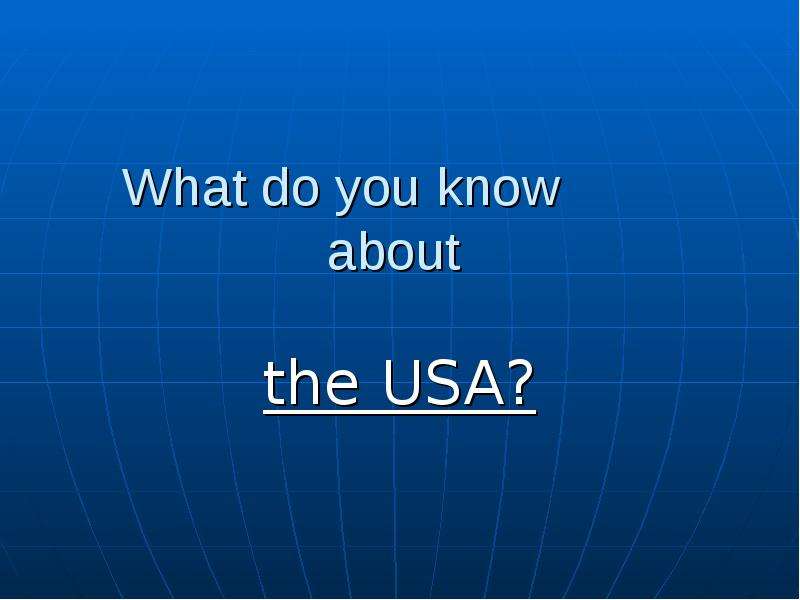 Презентация Скачать презентацию What do you know about the USA?