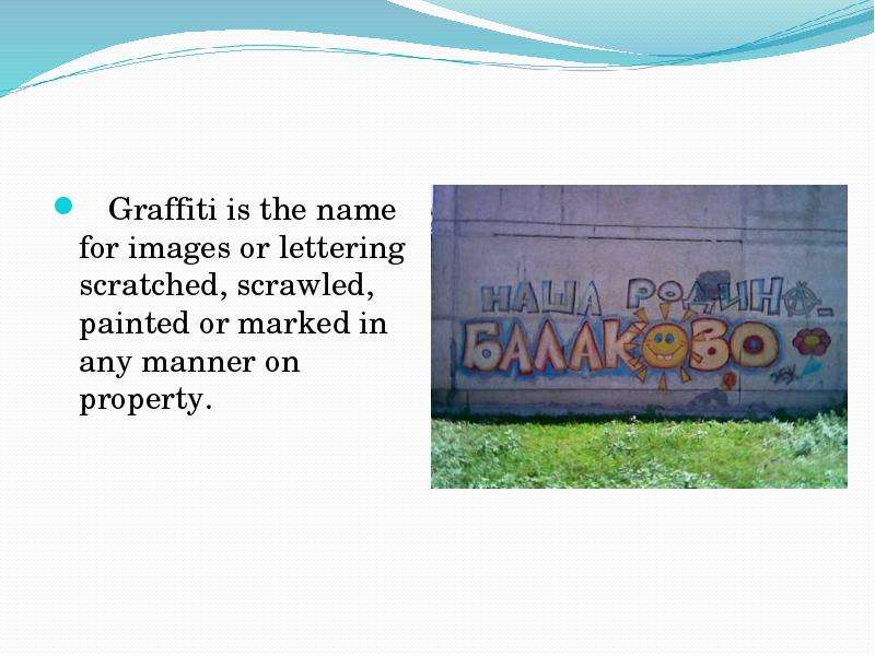 Graffiti is the name for