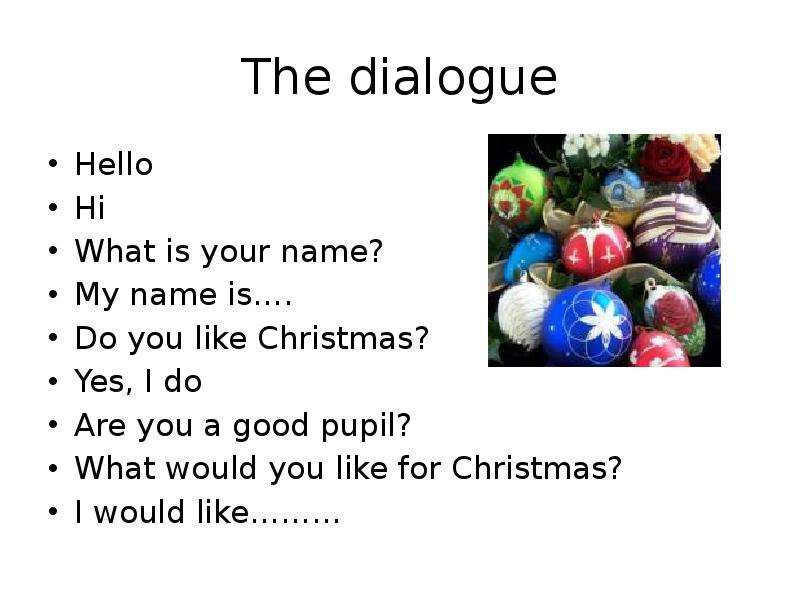 The dialogue Hello Hi What is