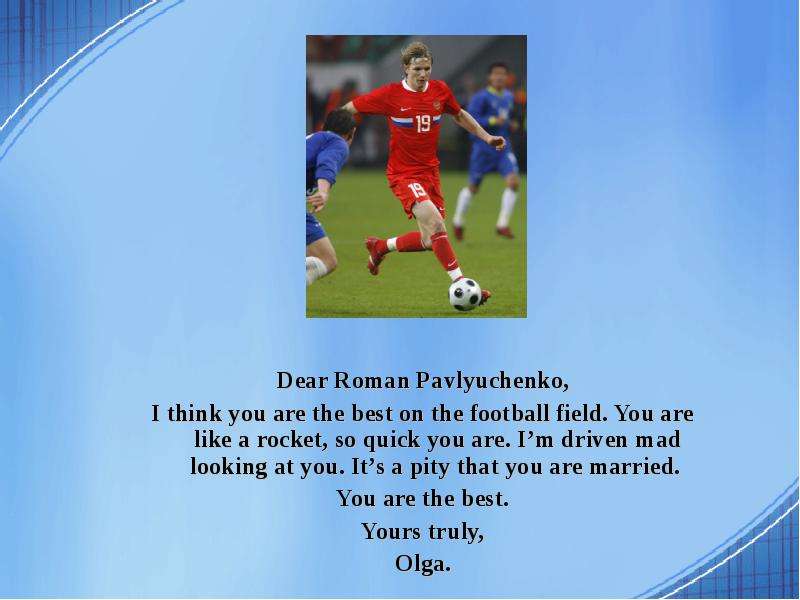 Dear Roman Pavlyuchenko, I
