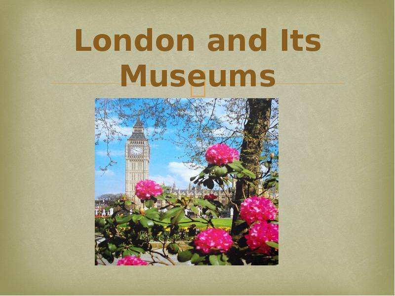 Презентация London and Its Museums