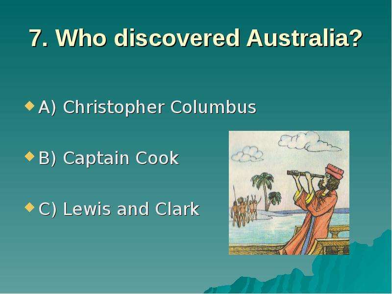 . Who discovered Australia? A