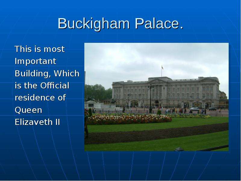 Buckigham Palace. This is