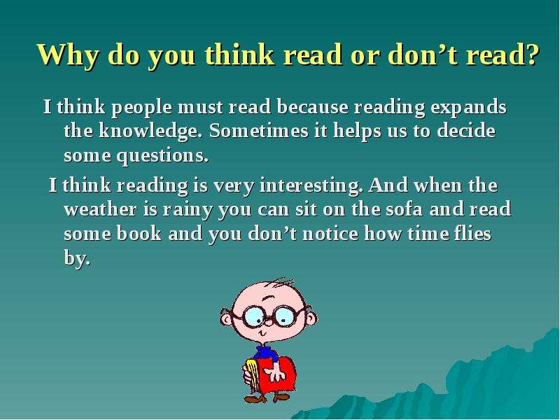 Why do you think read or don