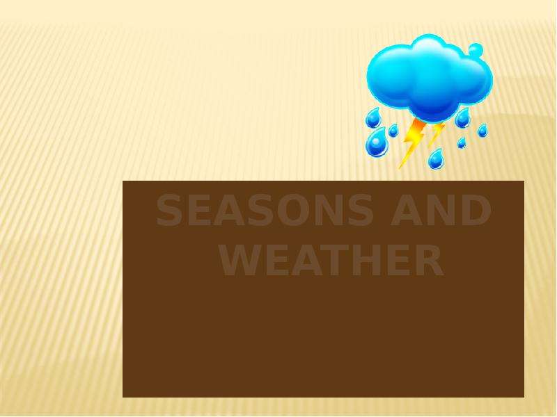 Презентация Seasons and weather - Сезоны и погода