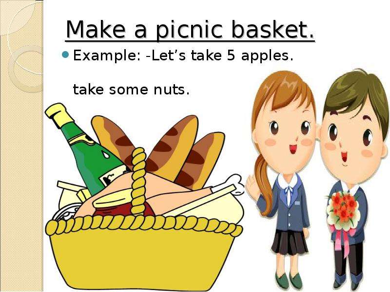 Make a picnic basket. Example