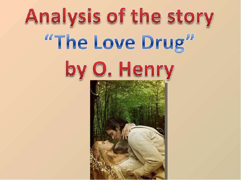 Презентация O. Henry - The Love Drug