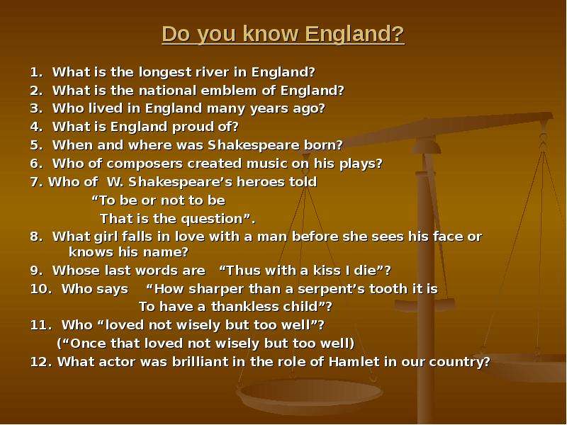 Do you know England? . What
