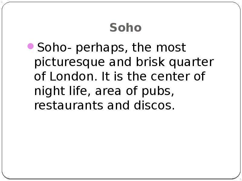 Soho Soho- perhaps, the most