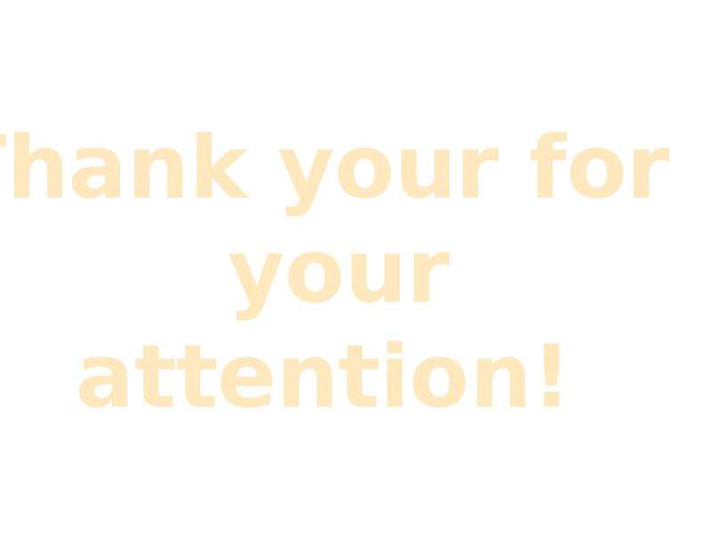 Thank your for your attention!