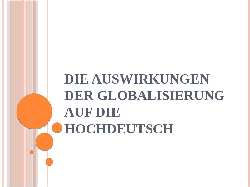 Презентация Die Auswirkungen der Globalisierung auf die hochdeutsch