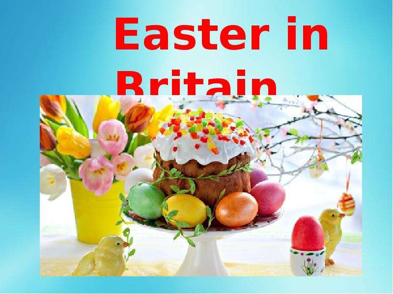 Презентация Easter in Britain. Пасха в Великобритании
