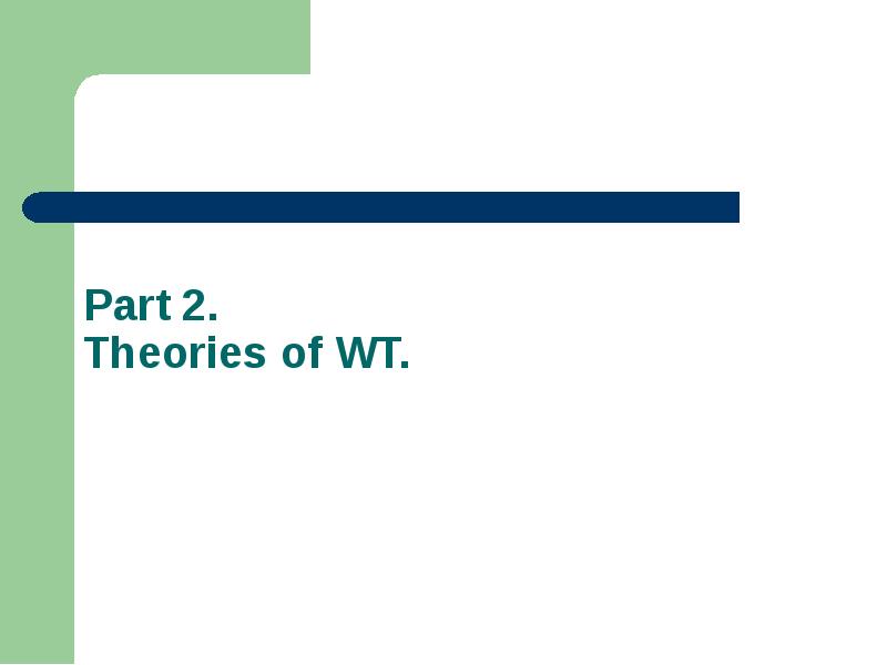 Part . Theories of WT.