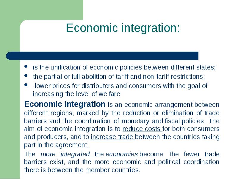 Economic integration is the