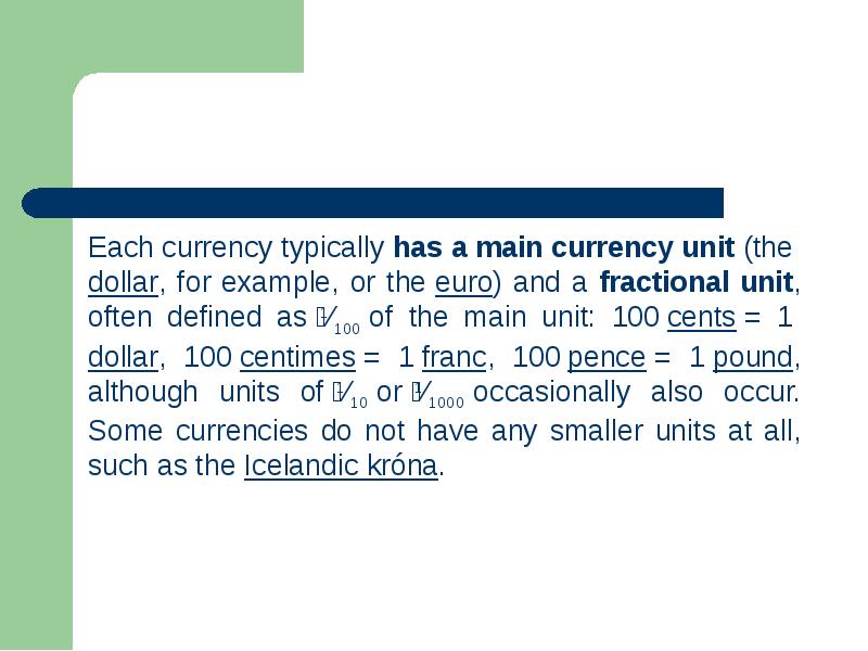 Each currency typically has a