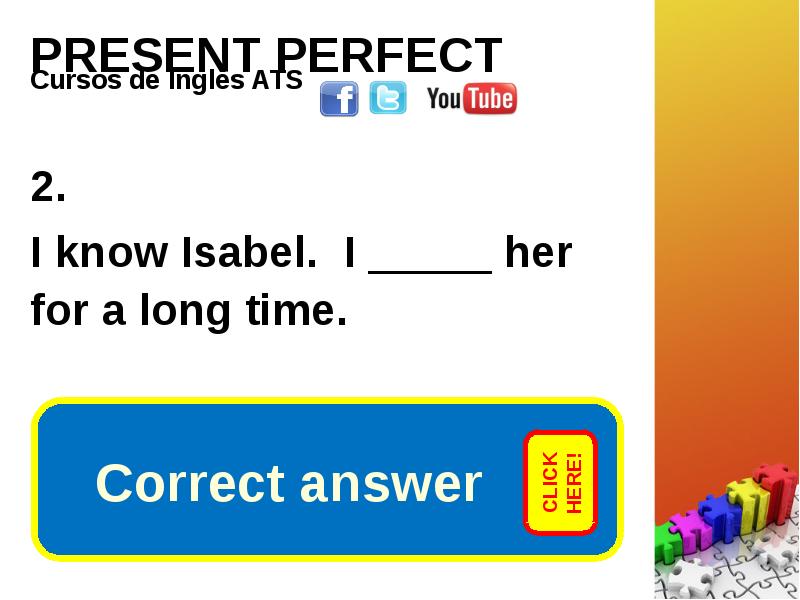 PRESENT PERFECT . I know