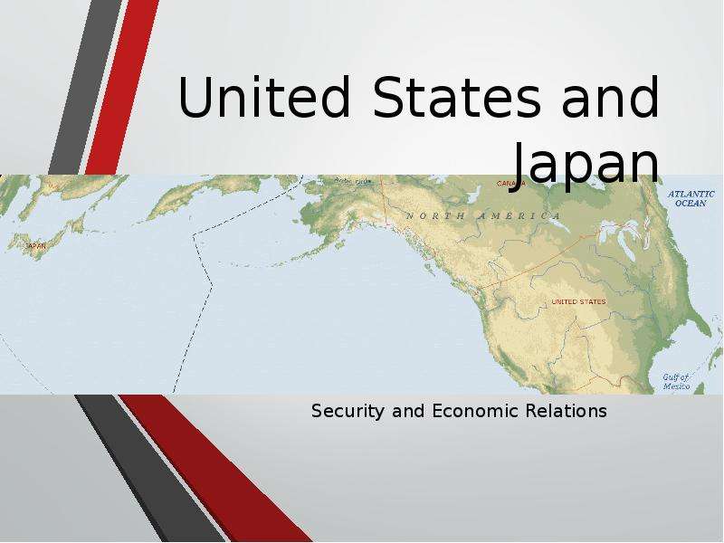 Презентация United States and Japan. Security and Economic Relations