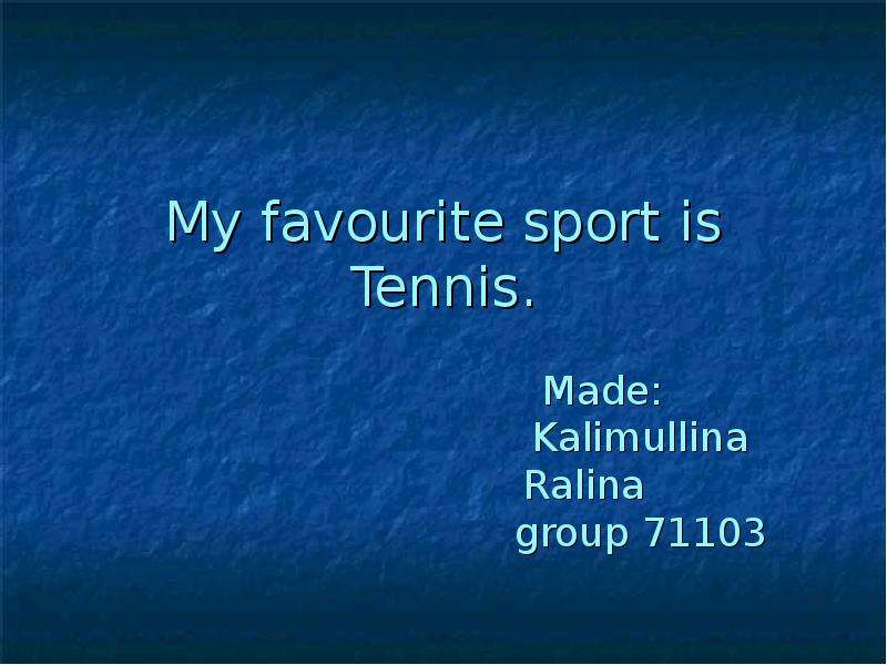 Презентация My favourite sport is Tennis