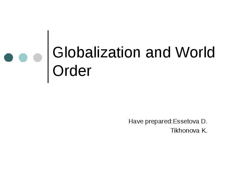 Презентация Globalization and world order