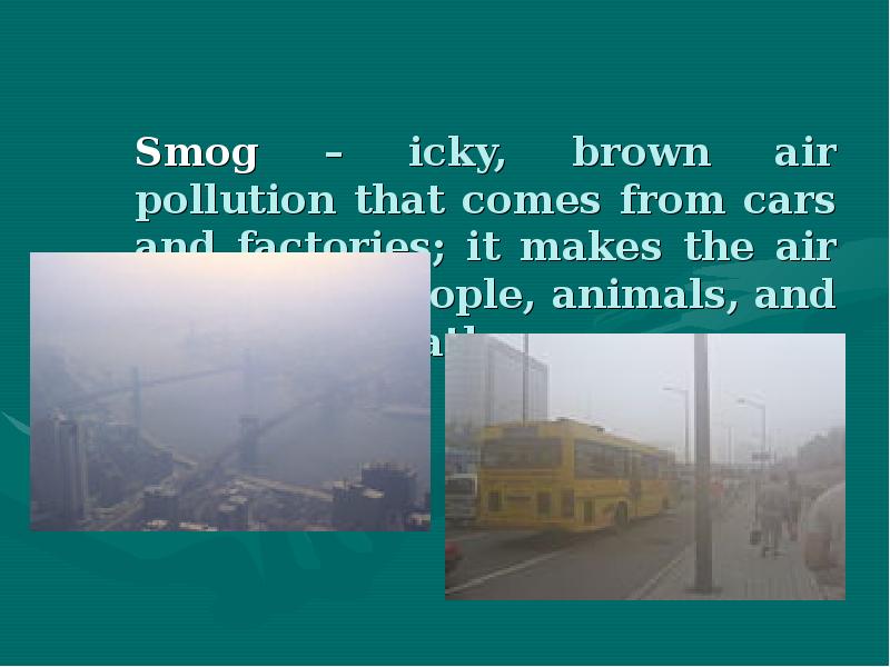 Smog icky, brown air