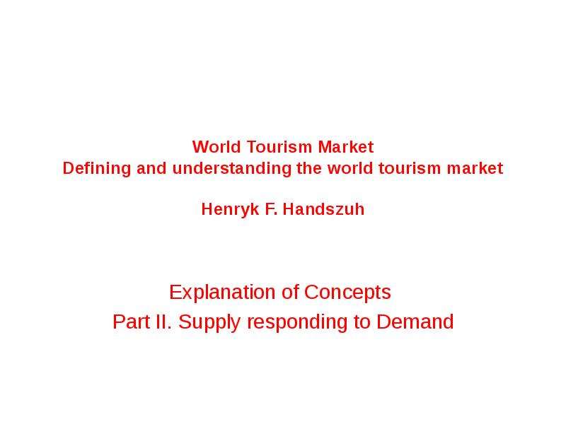 Презентация World Tourism Market Defining and understanding the world tourism market