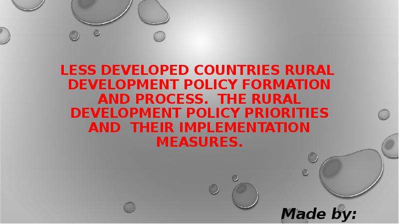 Презентация Less developed countries rural development policy formation and process