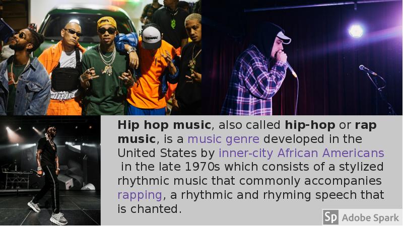 Hip hop music, also called