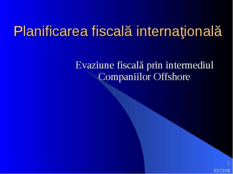 Презентация Planificarea fiscală internaţională. Evaziune fiscală prin intermediul Companiilor Offshore
