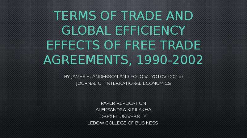 Презентация Terms of Trade and Global Efficiency Effects of Free Trade Agreements