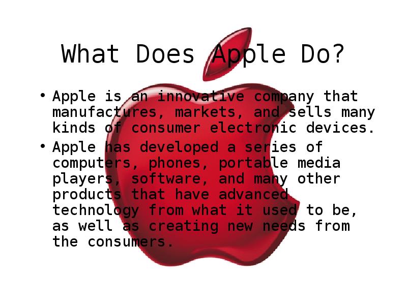 What Does Apple Do? Apple is