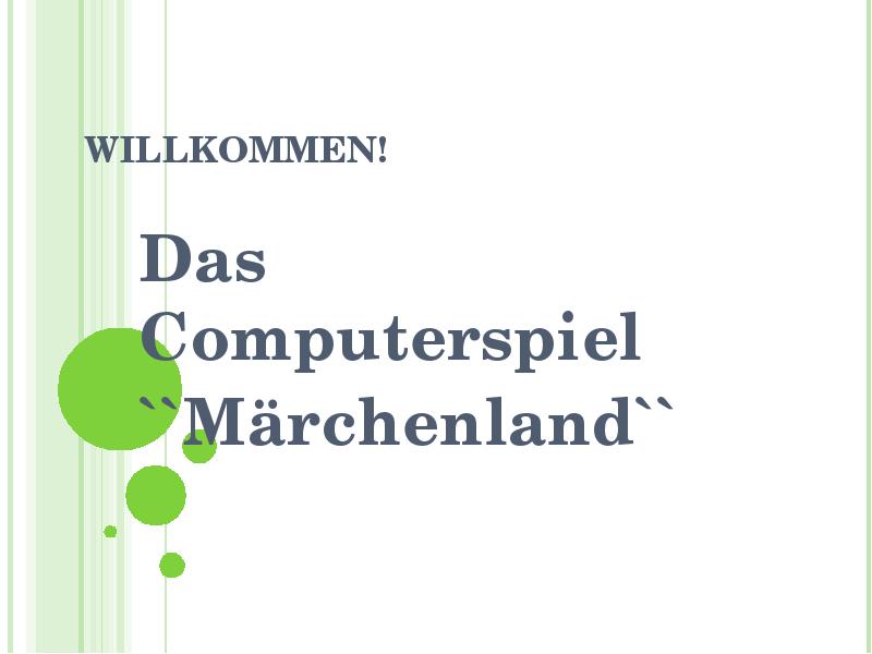 Презентация Willkommen!. Das Computerspiel Märchenland