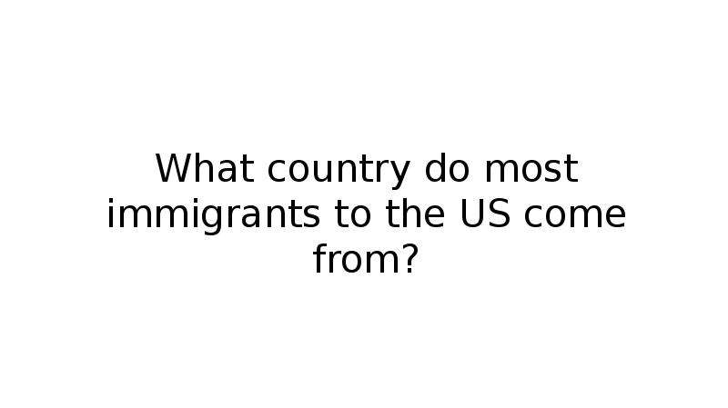 What country do most