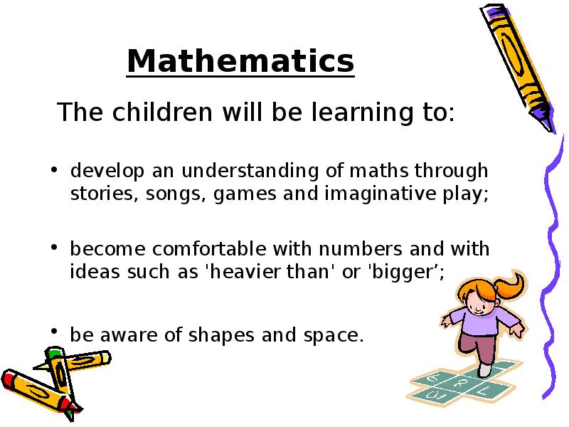 Mathematics The children will