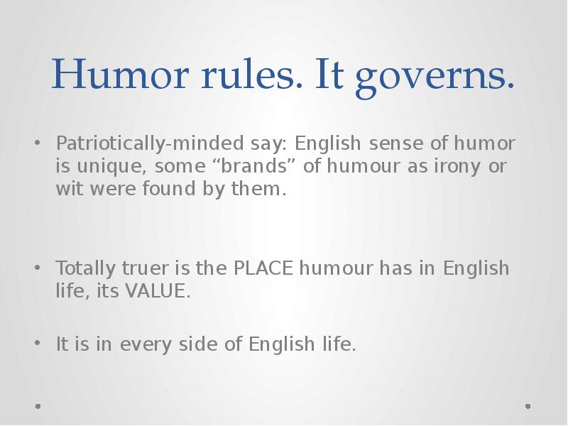 Humor rules. It governs.