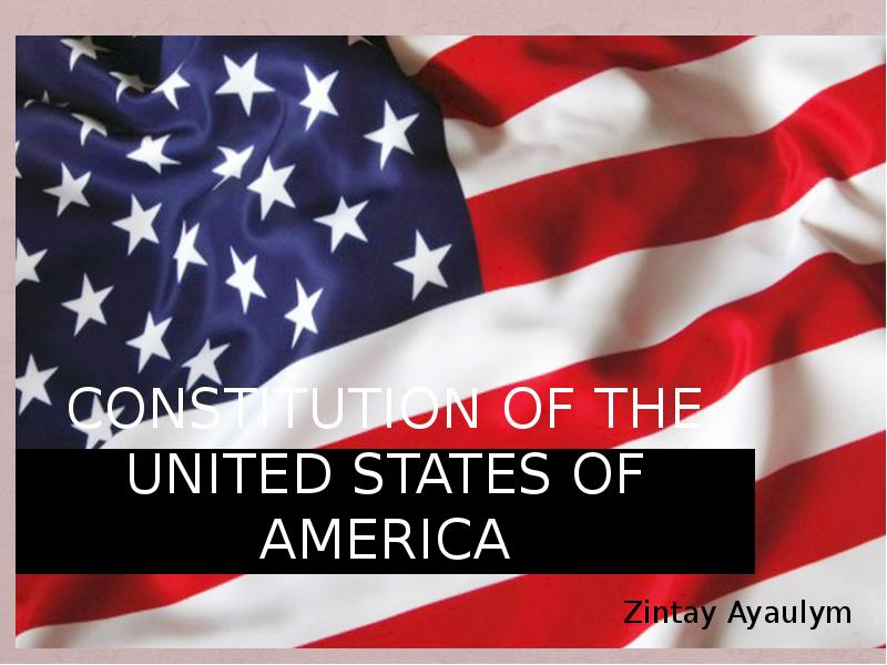 Презентация Constitution of the United States of America